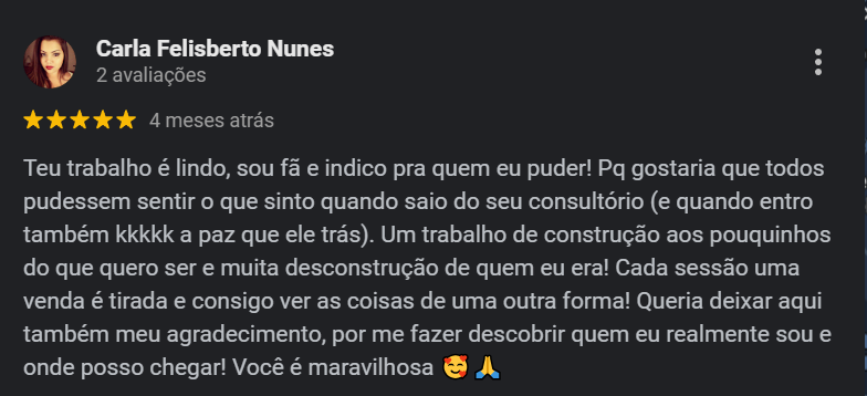 Feedback de uma paciente elogiando a imensa paz sentida no consultório e o processo profundo de desconstrução, autodescoberta e retirada de vendas a cada sessão de psicoterapia.